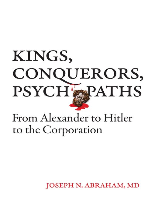 Title details for Kings, Conquerors, Psychopaths by Joseph N Abraham - Available